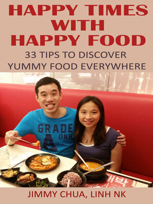 cover image of Happy Times with Happy Food--33 Tips to Discover Yummy Food Everywhere